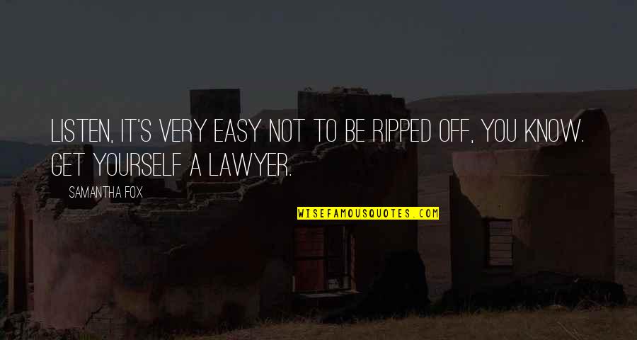 If You Want Something Done Quote Quotes By Samantha Fox: Listen, it's very easy not to be ripped