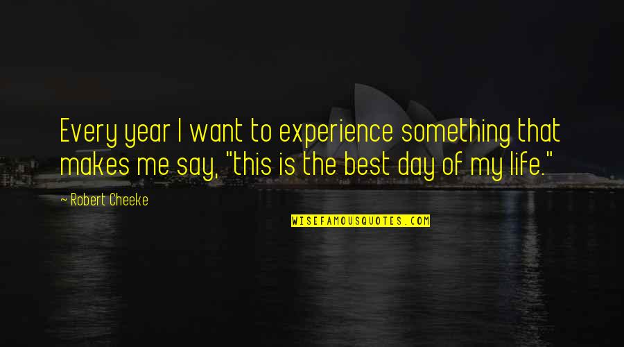 If You Want Something In Life Quotes By Robert Cheeke: Every year I want to experience something that