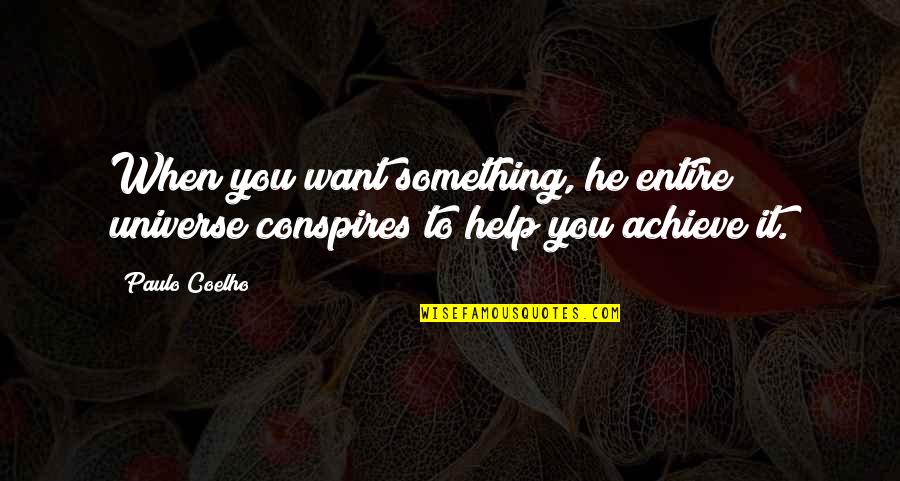 If You Want To Achieve Something Quotes By Paulo Coelho: When you want something, he entire universe conspires