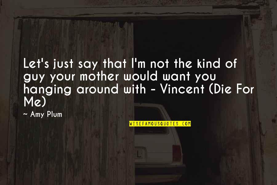 If You Want To Be With Me Quotes By Amy Plum: Let's just say that I'm not the kind