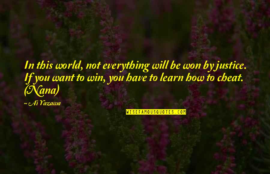 If You Want To Cheat Quotes By Ai Yazawa: In this world, not everything will be won
