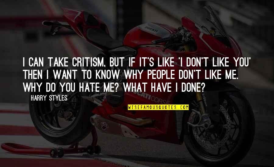 If You Want To Hate Me Quotes By Harry Styles: I can take critism, but if it's like