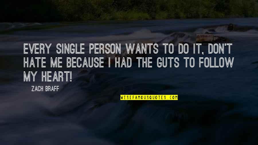 If You Want To Hate Me Quotes By Zach Braff: Every single person wants to do it, don't