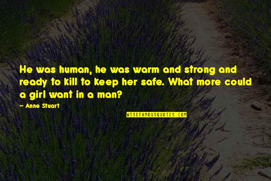 If You Want To Keep Her Quotes By Anne Stuart: He was human, he was warm and strong