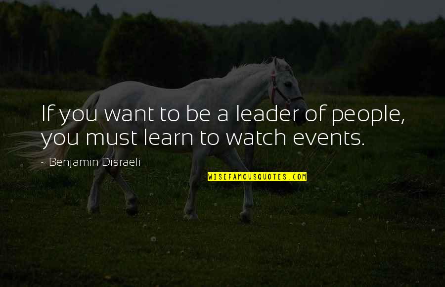 If You Want To Learn Quotes By Benjamin Disraeli: If you want to be a leader of