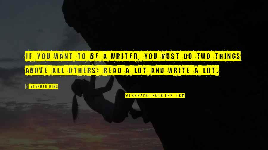 If You Want To Write Quotes By Stephen King: If you want to be a writer, you