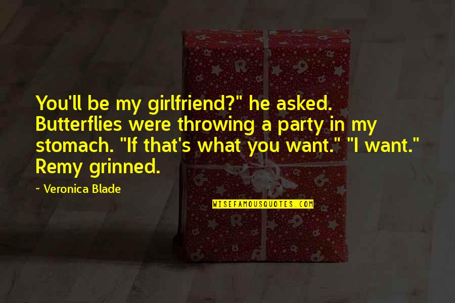 If You Were A Quotes By Veronica Blade: You'll be my girlfriend?" he asked. Butterflies were