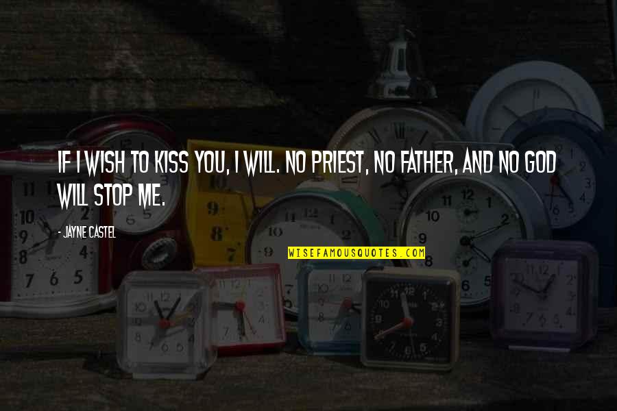 If You Will Love Me Quotes By Jayne Castel: If I wish to kiss you, I will.