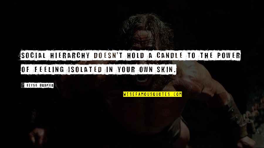 If Your Boyfriend Loves You Quotes By Elyse Draper: Social hierarchy doesn't hold a candle to the If Your Boyfriend Loves You Quotes By Elyse Draper: Social hierarchy doesn't hold a candle to the