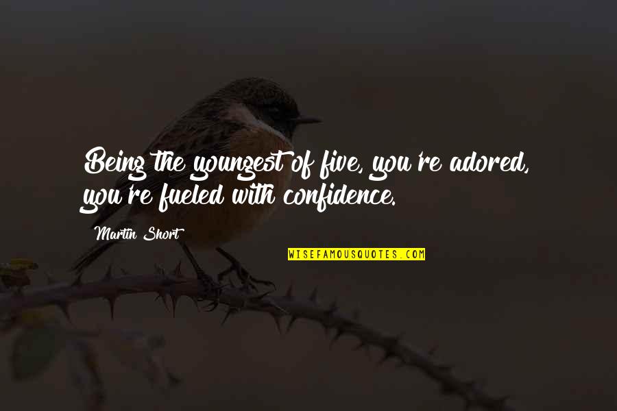 If Your Living In The Past Quote Quotes By Martin Short: Being the youngest of five, you're adored, you're