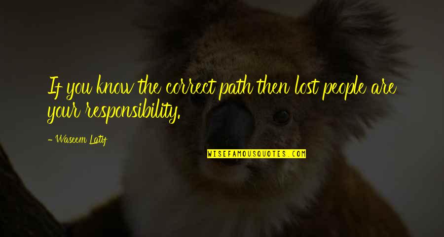 If Your Lost Quotes By Waseem Latif: If you know the correct path then lost