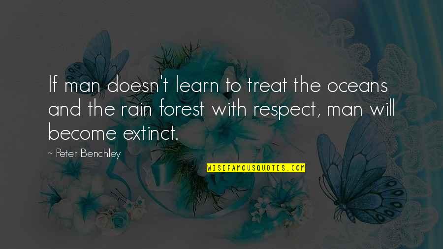 If Your Man Doesn't Respect You Quotes By Peter Benchley: If man doesn't learn to treat the oceans