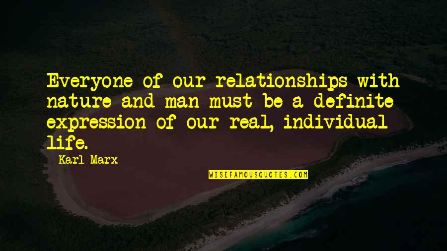 If You're A Real Man Quotes By Karl Marx: Everyone of our relationships with nature and man