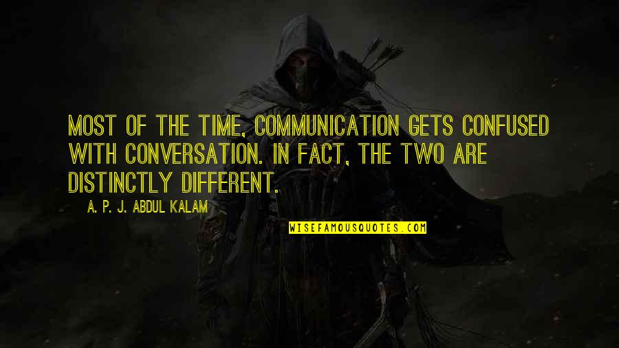 If You're Confused Quotes By A. P. J. Abdul Kalam: Most of the time, communication gets confused with