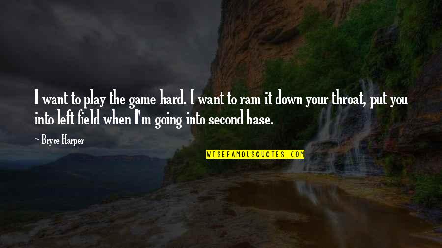 If You're Going To Play The Game Quotes By Bryce Harper: I want to play the game hard. I