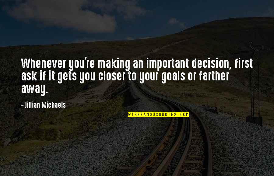 If You're Important Quotes By Jillian Michaels: Whenever you're making an important decision, first ask