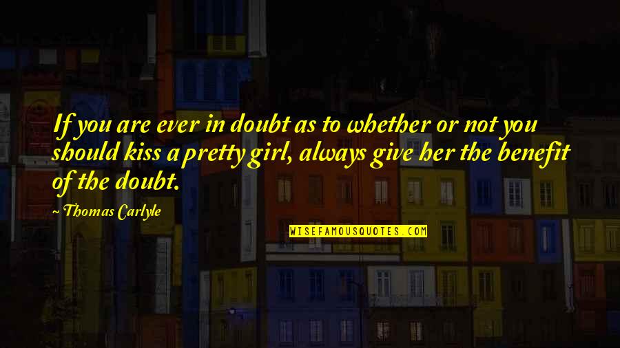 If You're In Doubt Quotes By Thomas Carlyle: If you are ever in doubt as to