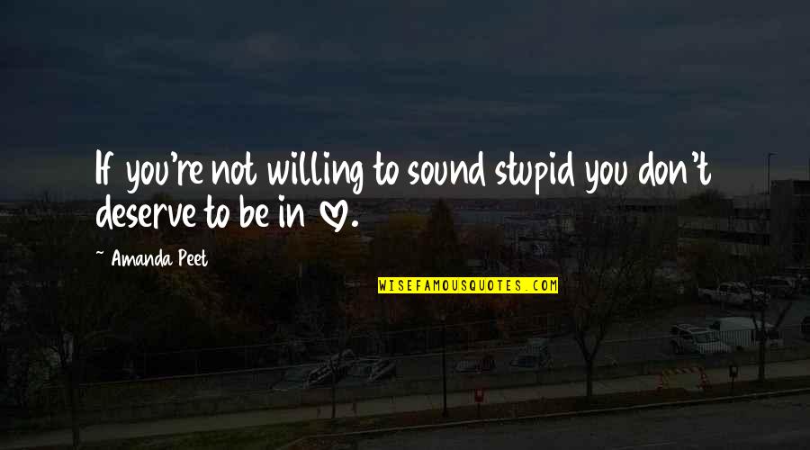 If You're In Love Quotes By Amanda Peet: If you're not willing to sound stupid you