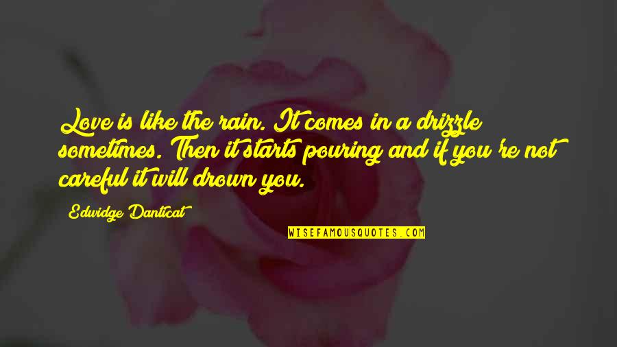 If You're In Love Quotes By Edwidge Danticat: Love is like the rain. It comes in