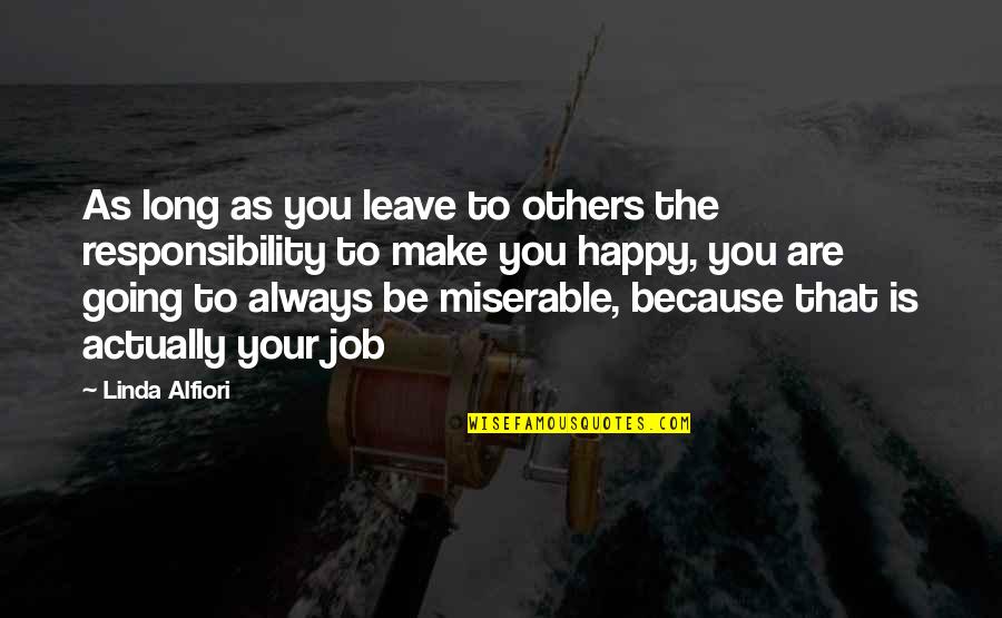 If You're Not Happy Then Leave Quotes By Linda Alfiori: As long as you leave to others the