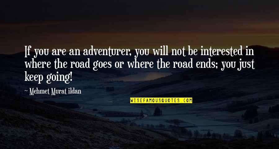 If You're Not Interested Quotes By Mehmet Murat Ildan: If you are an adventurer, you will not