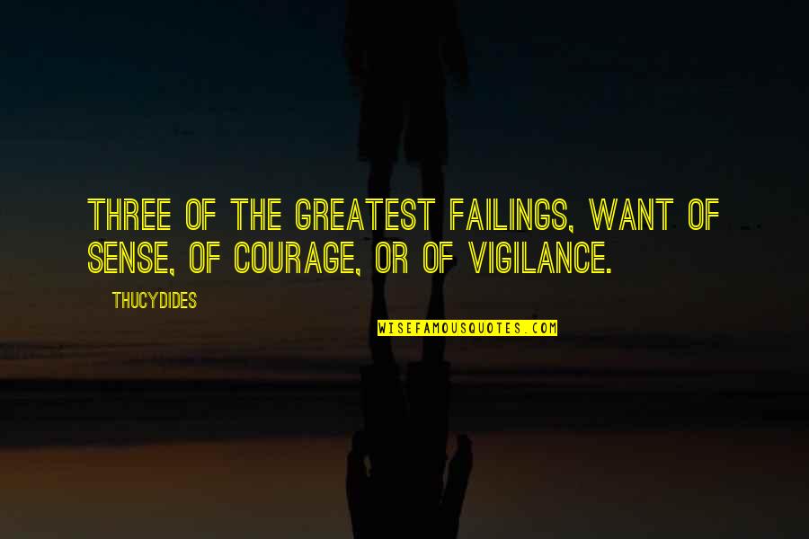If Youre Not Willing To Learn Quotes By Thucydides: Three of the greatest failings, want of sense,