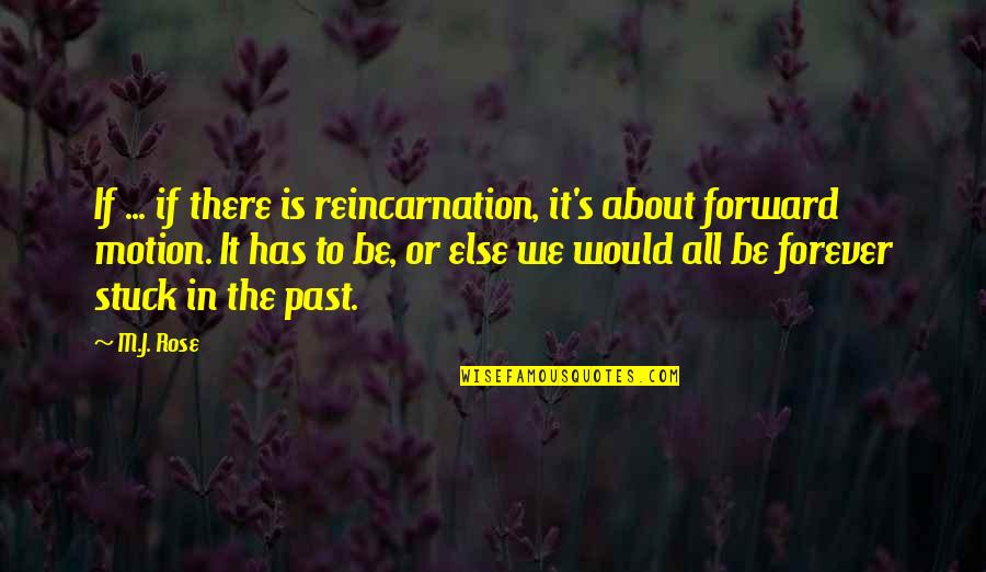 If You're Stuck In The Past Quotes By M.J. Rose: If ... if there is reincarnation, it's about