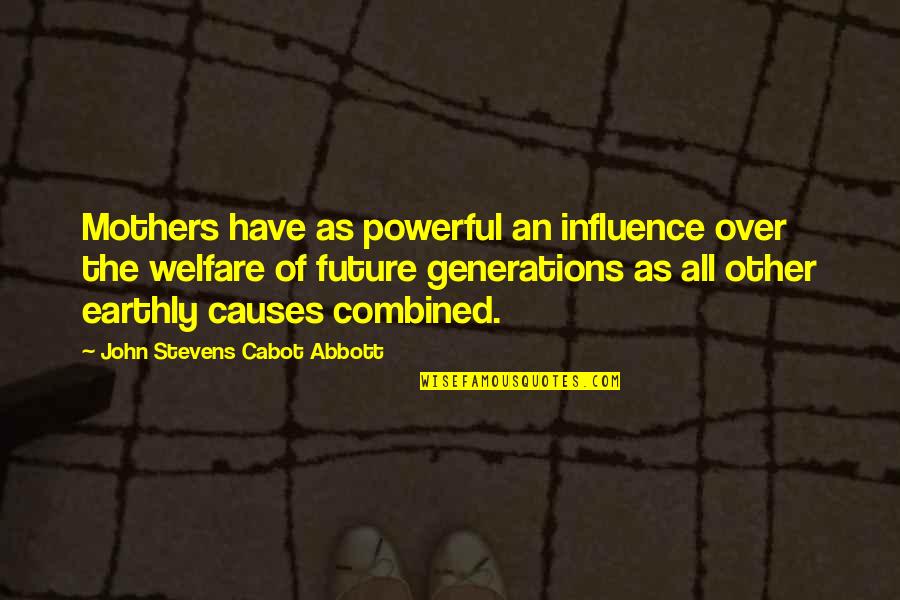 If Youre The Smartest Person In The Room Quote Quotes By John Stevens Cabot Abbott: Mothers have as powerful an influence over the