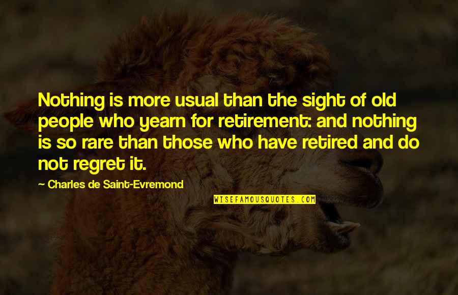 Ifadeler Quotes By Charles De Saint-Evremond: Nothing is more usual than the sight of