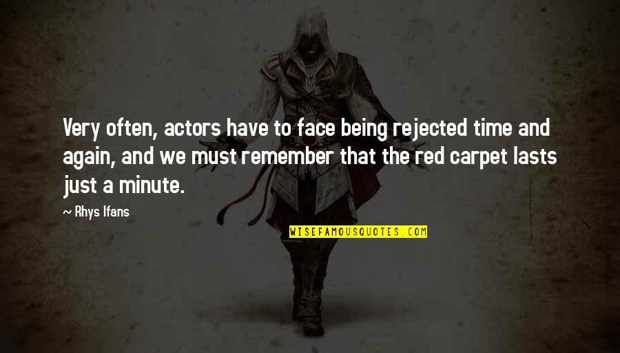Ifans Quotes By Rhys Ifans: Very often, actors have to face being rejected