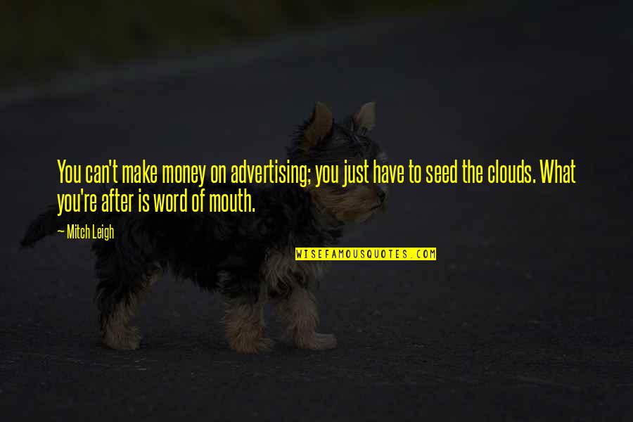 Ifart Shuffle Quotes By Mitch Leigh: You can't make money on advertising; you just