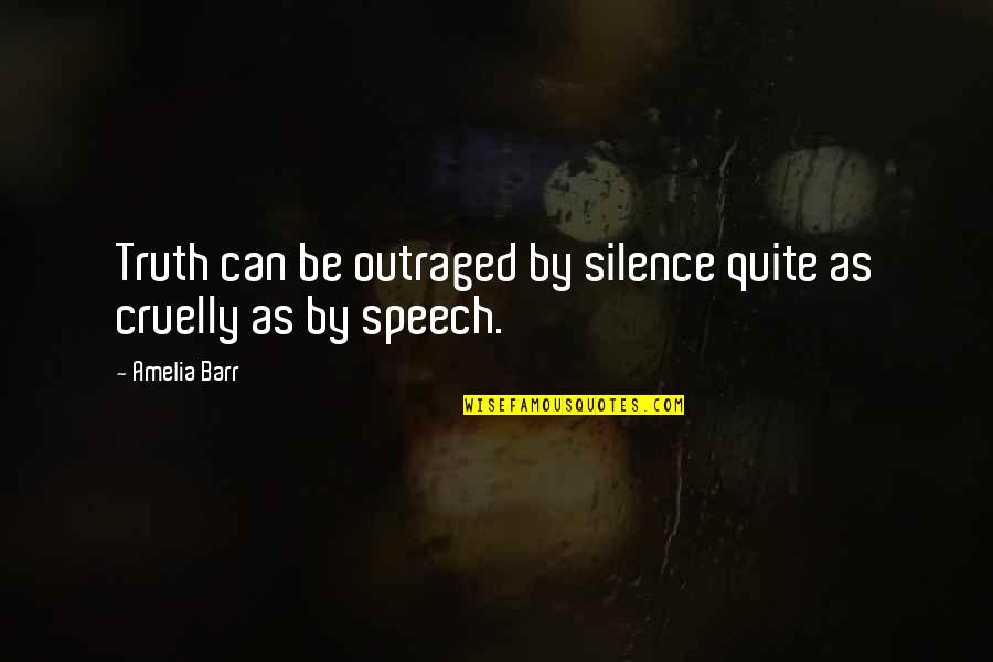 Ifcs Casablanca Quotes By Amelia Barr: Truth can be outraged by silence quite as