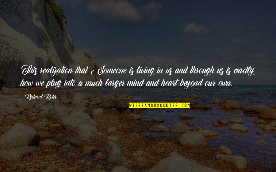 Ifcs Casablanca Quotes By Richard Rohr: This realization that Someone is living in us Ifcs Casablanca Quotes By Richard Rohr: This realization that Someone is living in us