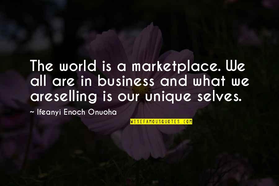 Ifeanyi Quotes By Ifeanyi Enoch Onuoha: The world is a marketplace. We all are