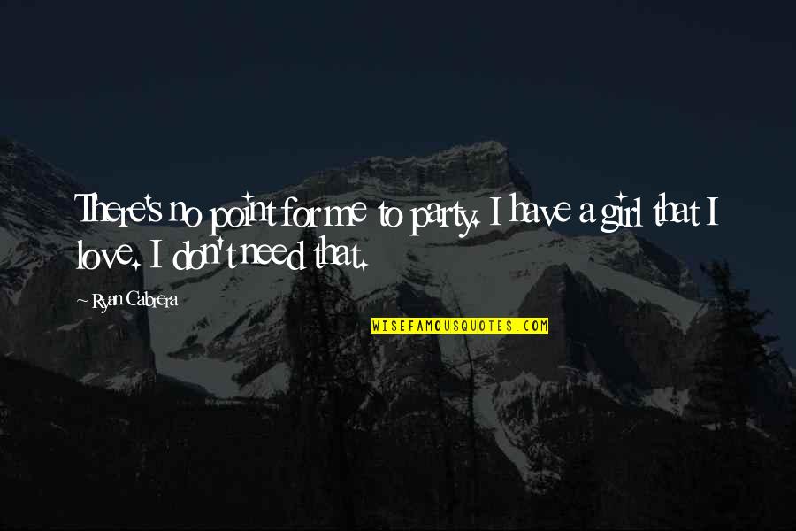 Ifediba Md Quotes By Ryan Cabrera: There's no point for me to party. I