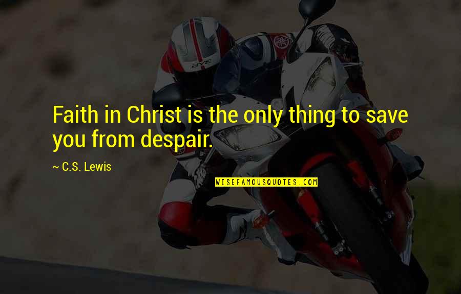 Ifeet El Quotes By C.S. Lewis: Faith in Christ is the only thing to