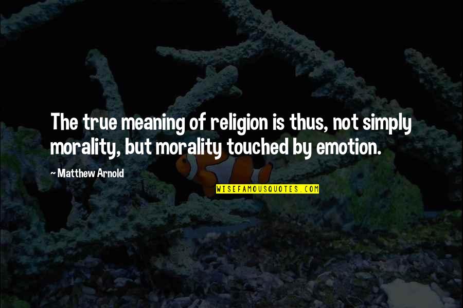 Iffat Quotes By Matthew Arnold: The true meaning of religion is thus, not