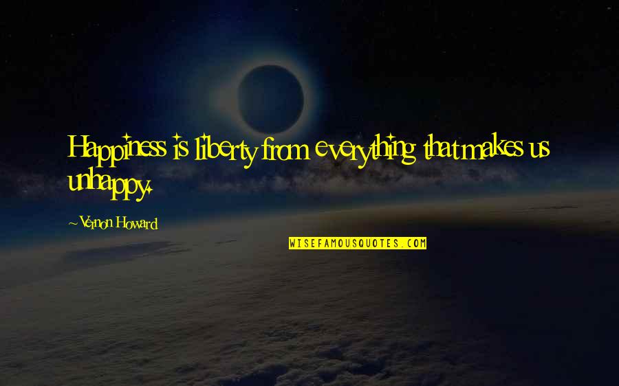 Iffat Sehar Quotes By Vernon Howard: Happiness is liberty from everything that makes us Iffat Sehar Quotes By Vernon Howard: Happiness is liberty from everything that makes us