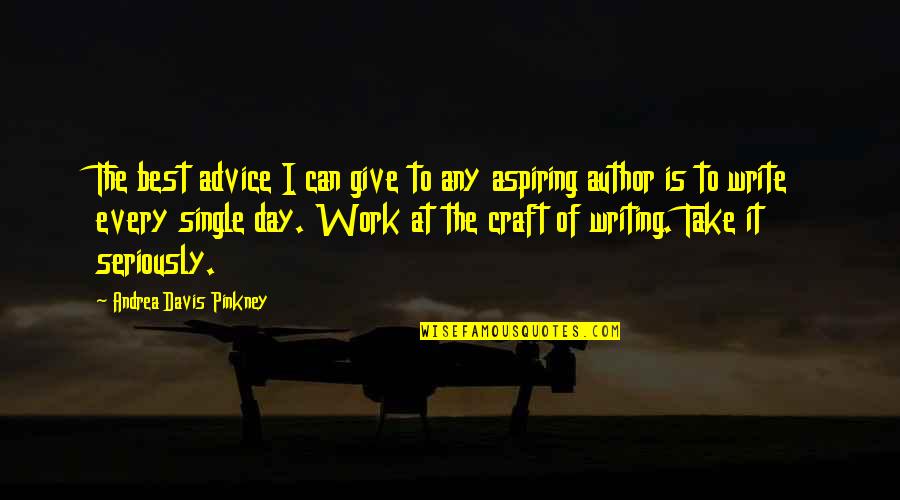 Iffen Quotes By Andrea Davis Pinkney: The best advice I can give to any Iffen Quotes By Andrea Davis Pinkney: The best advice I can give to any