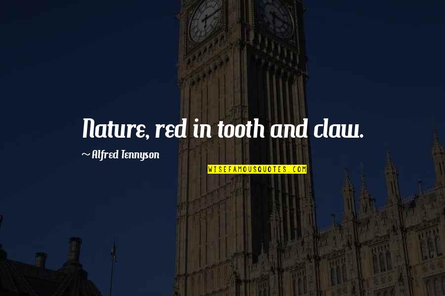 Ification Crisis Quotes By Alfred Tennyson: Nature, red in tooth and claw.