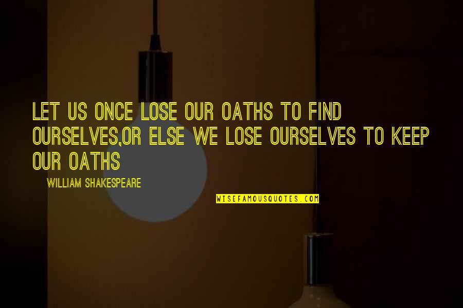 Ification Define Quotes By William Shakespeare: Let us once lose our oaths to find