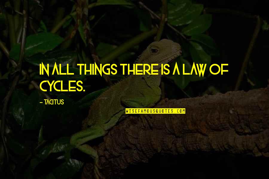 Iflah Ne Quotes By Tacitus: In all things there is a law of