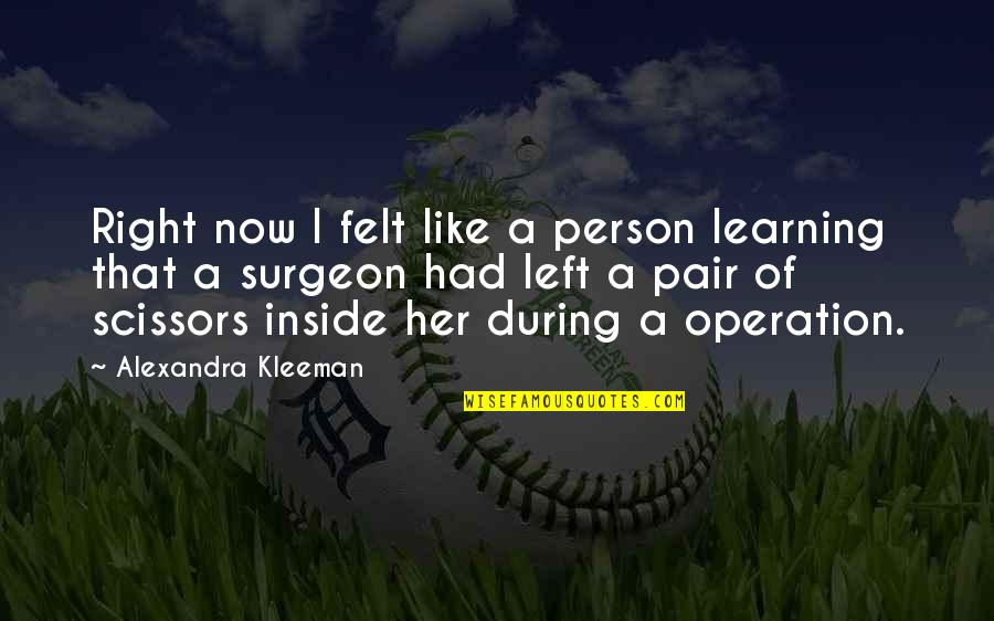 Ifreddie Quotes By Alexandra Kleeman: Right now I felt like a person learning