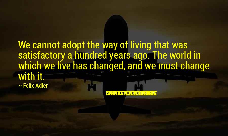 Iftar Quotes By Felix Adler: We cannot adopt the way of living that