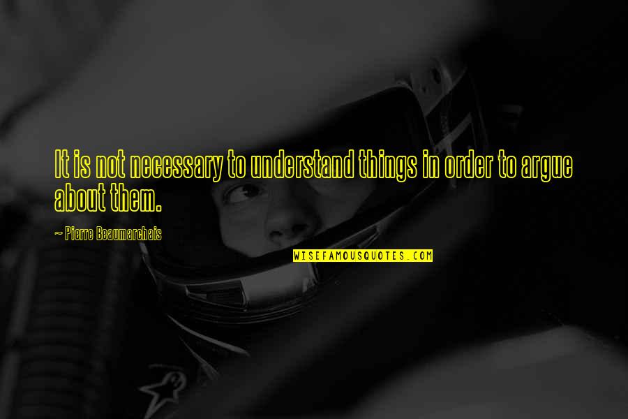 Iftar Quotes By Pierre Beaumarchais: It is not necessary to understand things in Iftar Quotes By Pierre Beaumarchais: It is not necessary to understand things in