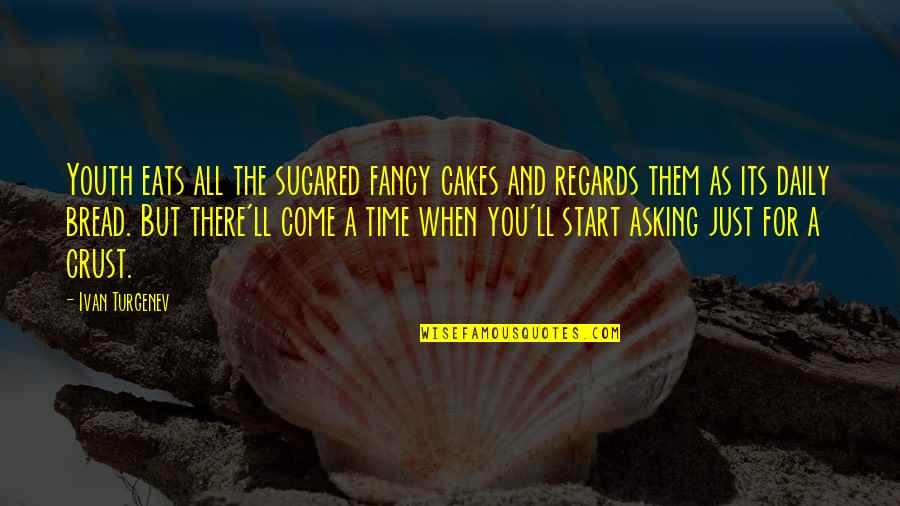 Igacion Quotes By Ivan Turgenev: Youth eats all the sugared fancy cakes and