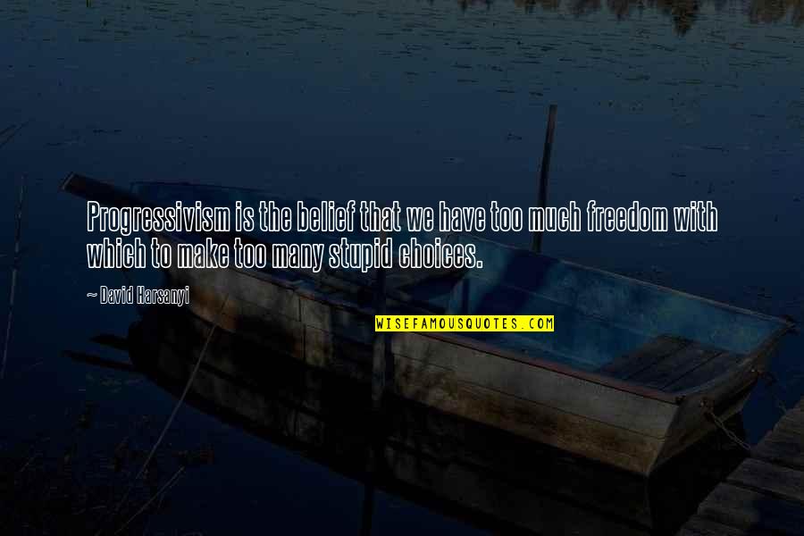 Igarashi X Quotes By David Harsanyi: Progressivism is the belief that we have too Igarashi X Quotes By David Harsanyi: Progressivism is the belief that we have too