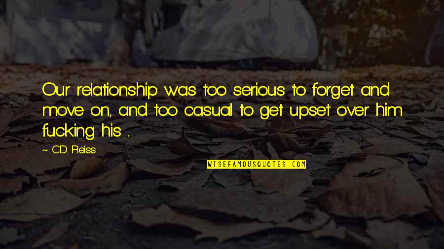 Igbo Inspirational Quotes By C.D. Reiss: Our relationship was too serious to forget and Igbo Inspirational Quotes By C.D. Reiss: Our relationship was too serious to forget and