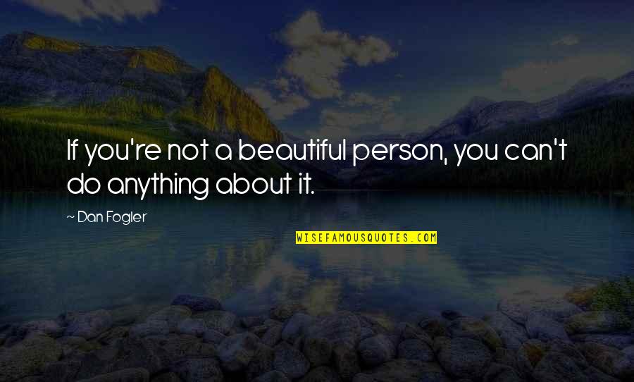 Igbo Motivational Quotes By Dan Fogler: If you're not a beautiful person, you can't