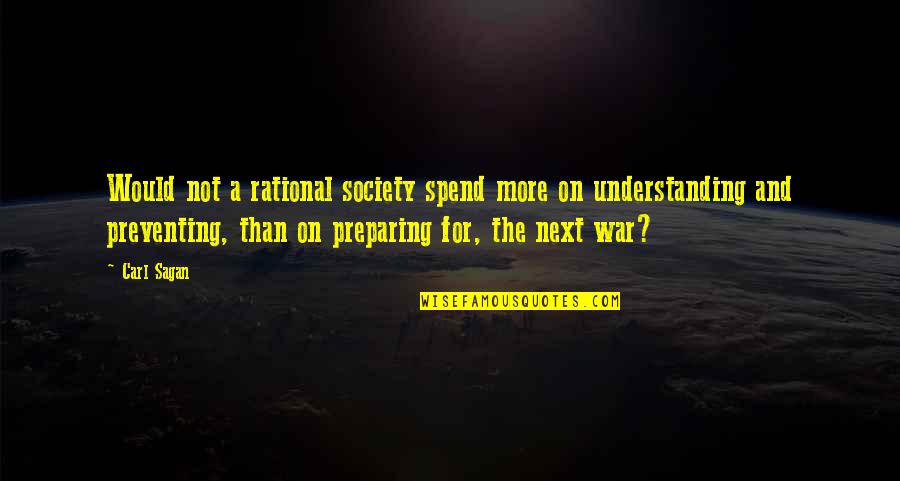 Igbo Proverb Quotes By Carl Sagan: Would not a rational society spend more on Igbo Proverb Quotes By Carl Sagan: Would not a rational society spend more on
